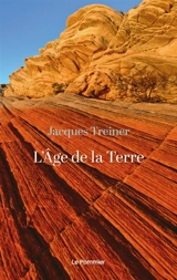 L'âge de la Terre - Jacques Treiner