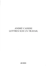 Lettres sur un travail - André Cadere