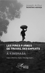 Les pires formes de travail des enfants à Kinshasa - Joseph Arthur Mondimo Abendje