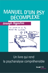 Manuel d'un psy décomplexé - Joseph Agostini