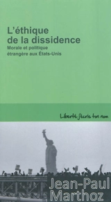L'éthique de la dissidence : morale et politique étrangère aux Etats-Unis - Jean-Paul Marthoz