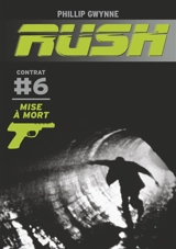 Rush. Vol. 6. Mise à mort - Phillip Gwynne