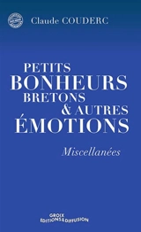 Petits bonheurs bretons & autres émotions : miscellanées - Claude Couderc
