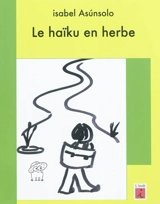 Le haïku en herbe - Isabel Asunsolo