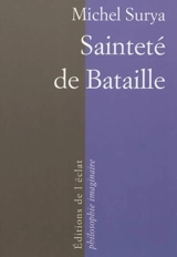 Sainteté de Bataille - Michel Surya