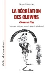 La récréation des clowns. Clowns at play - Noureddine Aba