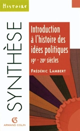 Introduction à l'histoire des idées politiques, 19e-20e siècles - Frédéric Lambert