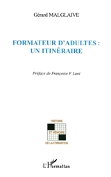 Formateur d'adultes : un itinéraire - Gérard Malglaive