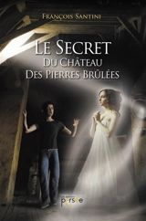 Le secret du château des pierres brûlées - François Santini