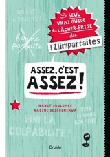 Assez, c'est assez ! : le seul vrai guide du lâcher-prise des (Z)imparfaites - Descheneaux, Nadine