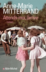 Attends-moi, j'arrive - Anne-Marie Mitterrand