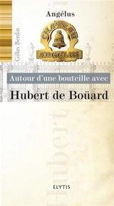 Autour d'une bouteille avec Hubert de Boüard - Hubert de Boüard