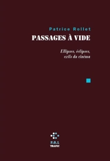 Passages à vide : ellipses, éclipses, exils du cinéma - Patrice Rollet