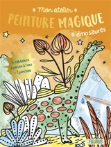 Mon atelier peinture magique : dinosaures - Jessica Ollivaud