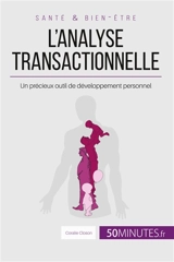 L'analyse transactionnelle : Un précieux outil de développement personnel - Closon, Coralie