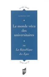 Le monde vécu des universitaires ou La république des égos - Laurence Viry