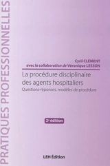 La procédure disciplinaire des agents hospitaliers : questions-réponses, modèles de procédure - Cyril Clément