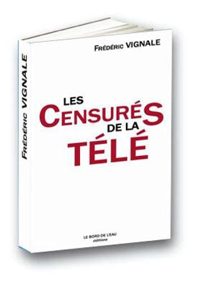 Les censurés de la télé - Frédéric Vignale