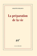 La préparation de la vie - Colette Fellous