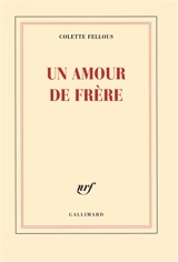 Un amour de frère - Colette Fellous