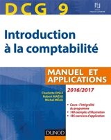 Introduction à la comptabilité, DCG 9 : manuel et applications : 2016-2017 - Charlotte Disle