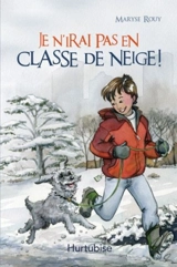 Je n'irai pas en classe de neige ! - Maryse Rouy