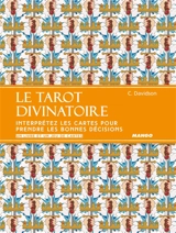 Le tarot divinatoire : interprétez les cartes pour prendre les bonnes décisions - Catherine Davidson