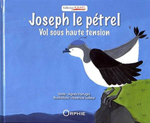 Joseph le pétrel : vol sous haute tension - Agnès Farrugia