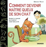 Comment devenir maître queux de son chat : guide à l'usage du parfait chef-esclave - Grazia Valci