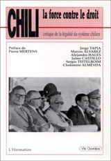 Chili : la force contre le droit, critique de la légalité du système chilien - Jorge Tapia-Valdes