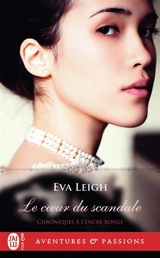 Chroniques à l'encre rouge. Vol. 2. Le coeur du scandale - Eva Leigh