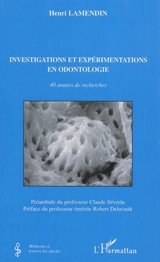 Investigations et expérimentations en odontologie : 40 années de recherche - Henri Lamendin