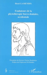 Fondateurs de la phytothérapie bucco-dentaire occidentale - Henri Lamendin