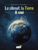 Le climat, la Terre & moi - Marianne Doubrère