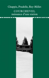 Courchevel, naissance d'une station - Laurent Chappis