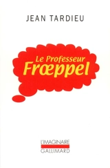 Le professeur Froeppel - Jean Tardieu