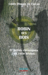 Robin des bois : et autres chroniques du cycle breton - Louis Dispan de Floran