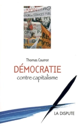 Démocratie contre capitalisme - Thomas Coutrot