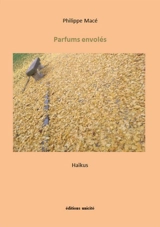 Parfums envolés : haïkus - Philippe Macé