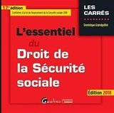 L'essentiel du droit de la Sécurité sociale : édition 2018 - Dominique Grandguillot