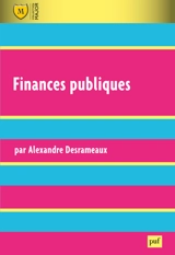 Finances publiques : finances de l'Etat, des collectivités territoriales, de l'Union européenne et de la Sécurité sociale - Alexandre Desrameaux