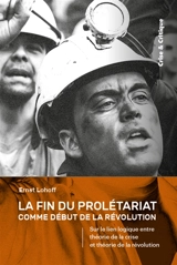 La fin du prolétariat comme début de la révolution : sur le lien logique entre théorie de la crise et théorie de la révolution - Ernst Lohoff
