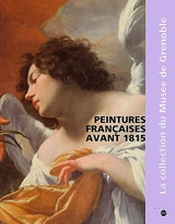 Peintures françaises avant 1815 : la collection du musée de Grenoble : catalogue raisonné - Gilles Chomer