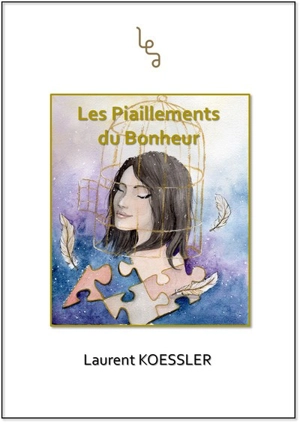 Les piaillements du bonheur : roman contemporain - Laurent Koessler