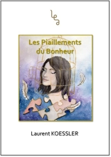 Les piaillements du bonheur : roman contemporain - Laurent Koessler