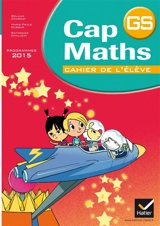 Cap maths, GS : programmes 2015 : cahier de l'élève - Roland Charnay
