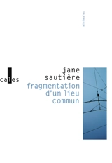 Fragmentation d'un lieu commun - Jane Sautière