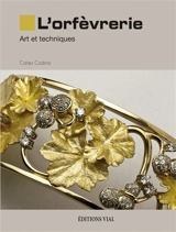 L'orfèvrerie : art et techniques - Carles Codina