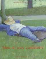 Mon été avec Caillebotte - Pierre Wittmer