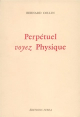 Perpétuel voyez physique - Bernard Collin